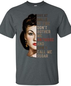 Vivien Leigh great balls of fire don’t bother me anymore t shirt