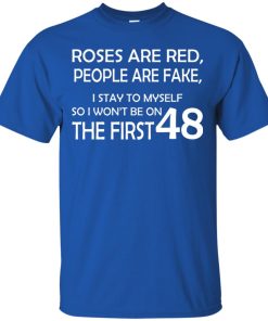 Roses are red people are fake 48 t shirt, tank, hoodie Roses are red people are fake 48 t shirt, tank, hoodie