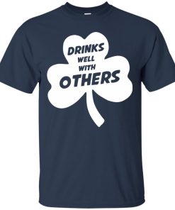 St Patrick’s Day: Drinks Well With Others T shirt, Ls, Sweatshirt