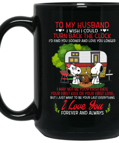 To my husband – I wish I could turn back the clock I’d find you sooner and love you longer mugs To my husband – I wish I could turn back the clock I’d find you sooner and love you longer mugs