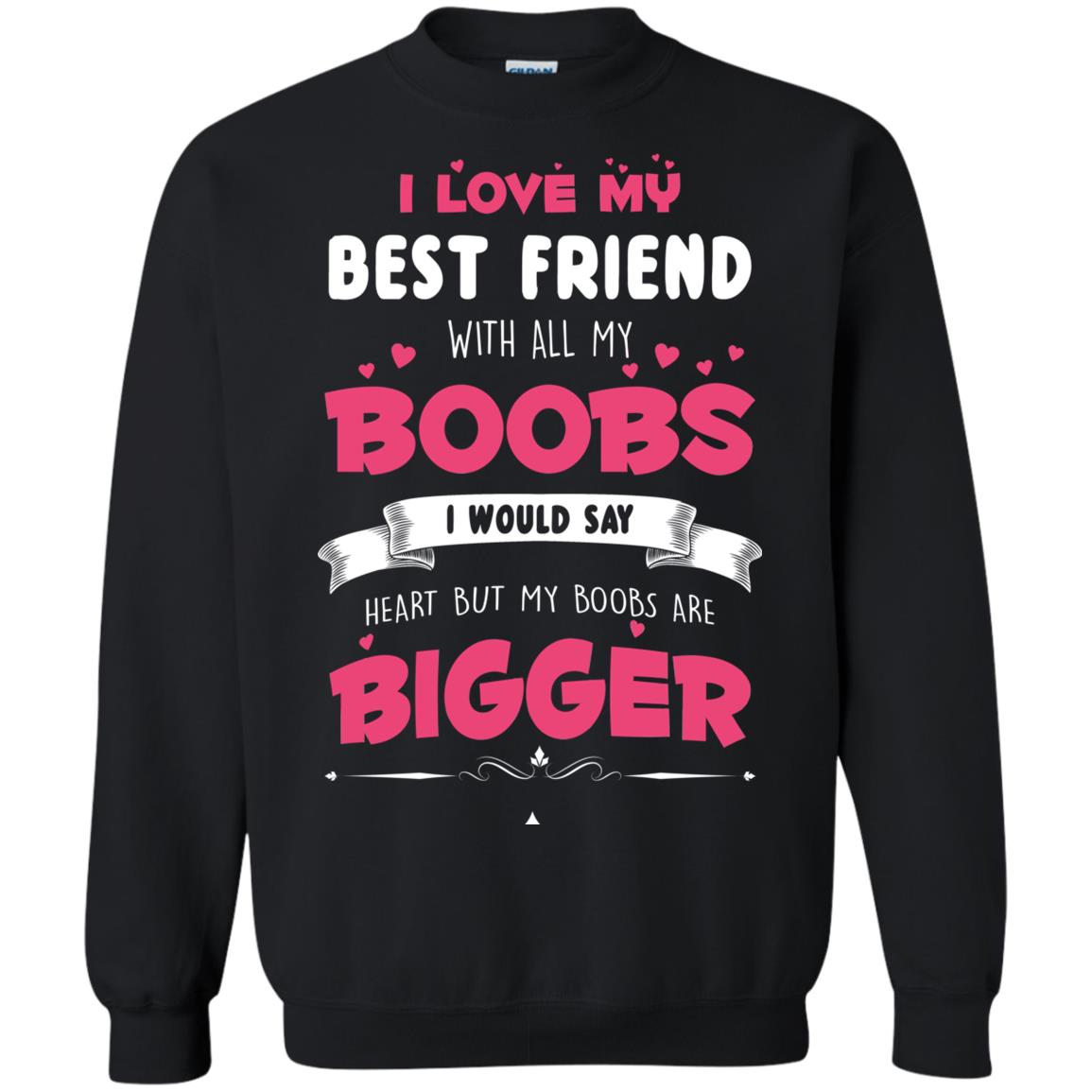 Best Friends Forever Shirts I Love My Best Friend With All Butt T Shirts Ls Hoodie Robinplacefabrics