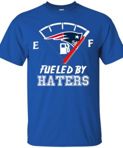 New England Patriots fueled by haters t shirt, tank, hoodie New England Patriots fueled by haters t shirt, tank, hoodie