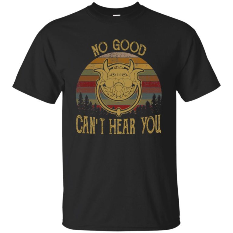 Labyrinth door knockers no good can’t hear you t shirt, ls, sweatshirt