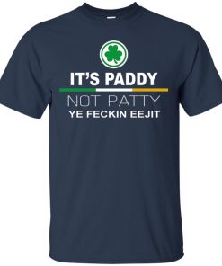 It’s paddy not patty ye feckin eejit t shirt, tank, hoodie