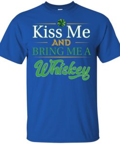St Patrick’s Day shirt: Kiss me and bring me a whiskey