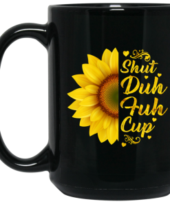Sunflower Shut duh fuh cup mugs
