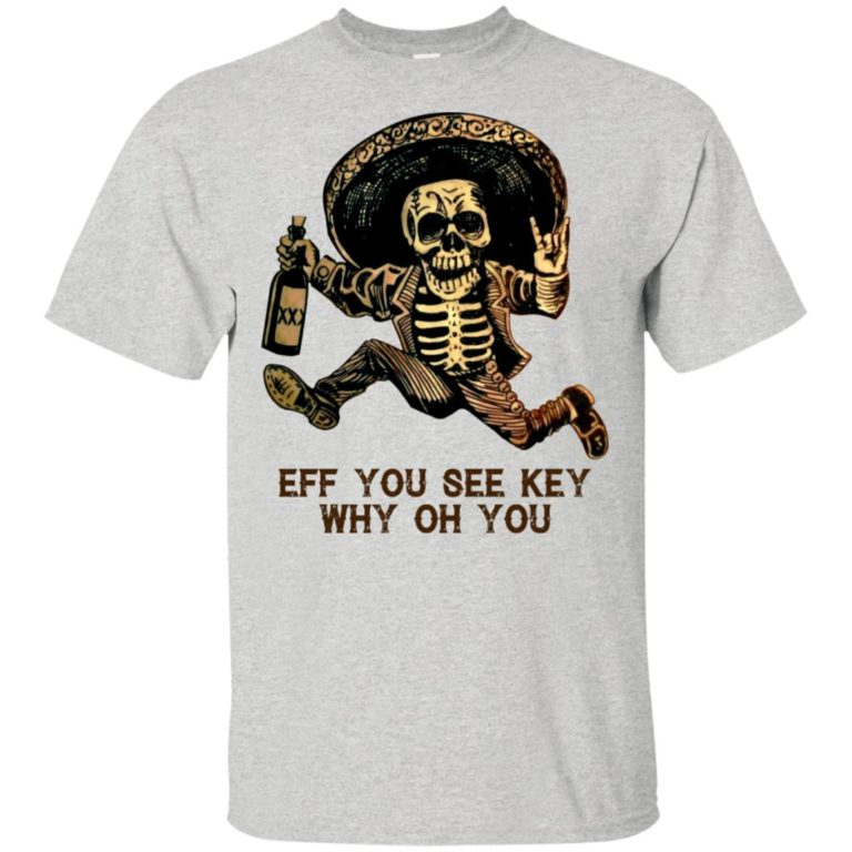 Posada Day of the Dead Outlaw Eff you see key why oh you t shirt, tank, hoodie