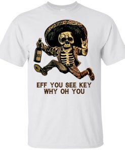 Posada Day of the Dead Outlaw Eff you see key why oh you t shirt, tank, hoodie
