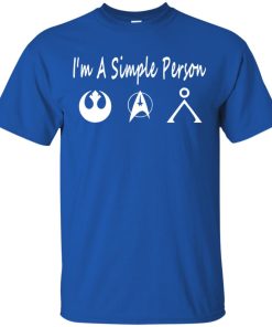 I’m simple person who love Star Wars Resistance Star Trek and Stargate Earth shirt
