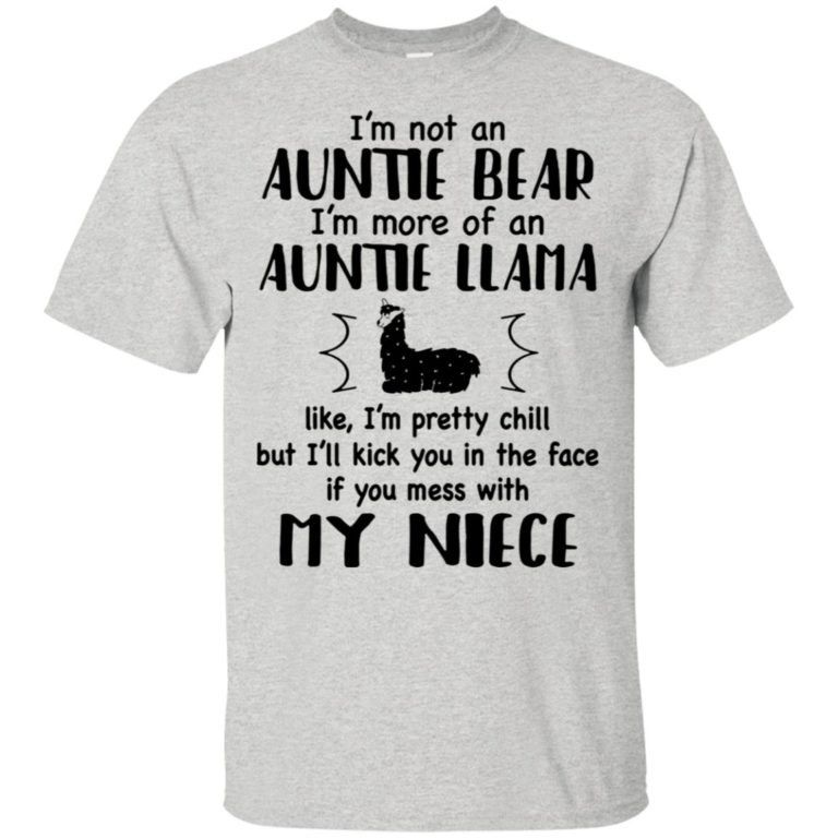 I’m not an auntie bear I’m more of an auntie llama like I’m pretty chill t shirt