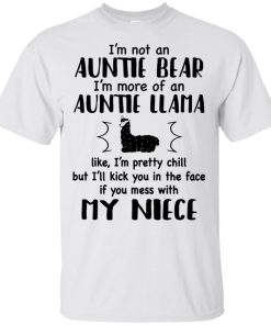 I’m not an auntie bear I’m more of an auntie llama like I’m pretty chill t shirt