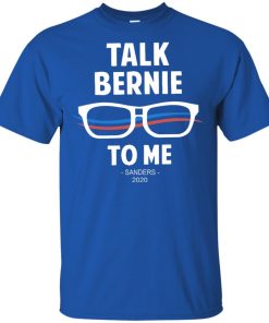 Talk bernie to me sanders 2020 hoodie, tank, t shirt Talk bernie to me sanders 2020 hoodie, tank, t shirt