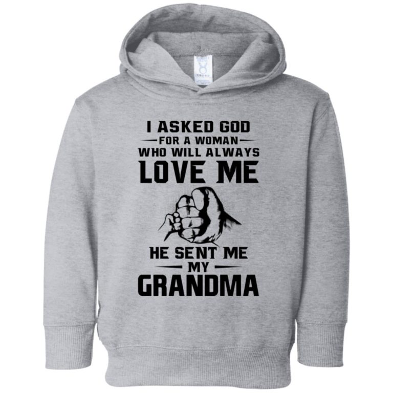 I asked god for a woman who will always love me he sent me my grandma toddler shirt