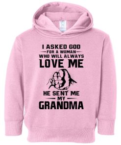 I asked god for a woman who will always love me he sent me my grandma toddler shirt I asked god for a woman who will always love me he sent me my grandma toddler shirt