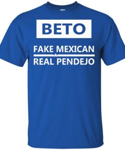 Beto fake mexican real pendejo t shirt, ls, hoodie