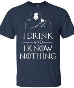 Jon Snow I drink and I know nothing t shirt, ls, tank Jon Snow I drink and I know nothing t shirt, ls, tank