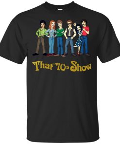 That’ 70s show character t shirt, long sleeve, hoodie