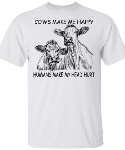 Cows make me happy humans make my head hurt t shirt, tank, hoodie