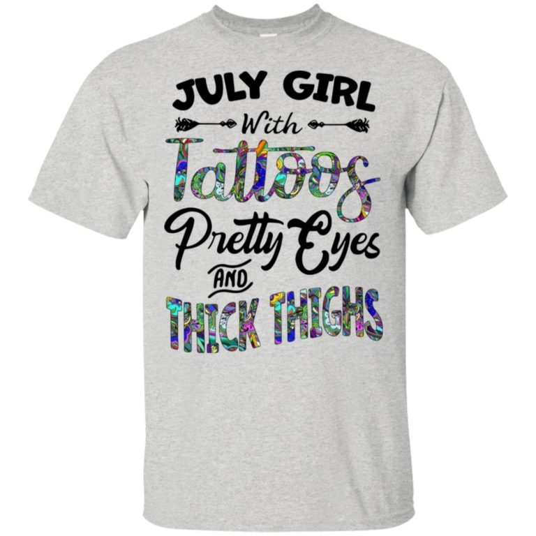 July girl with tattoos pretty eyes and thick thighs hoodie, tank, t shirt