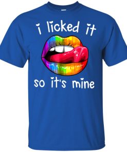 Rainbow lips I licked it so it’s mine t shirt, tank, hoodie