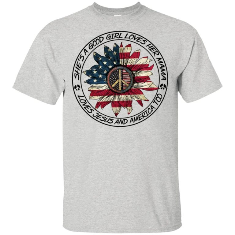 Flower peace sign she’s a good girl loves her mama loves Jesus and America too shirt, tank, hoodie