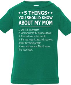 5 things you should know about my mom infant shirt 5 things you should know about my mom infant shirt