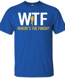 Workout Motivation WTF where’s the finish hoodie, tank, t shirt