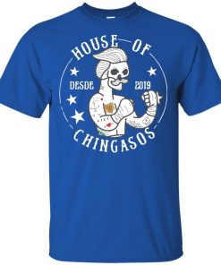 House Of Chingasos Desde 2019 Hoodie, Ls, T shirt