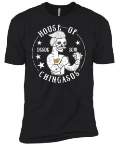 house of chingasos shirt