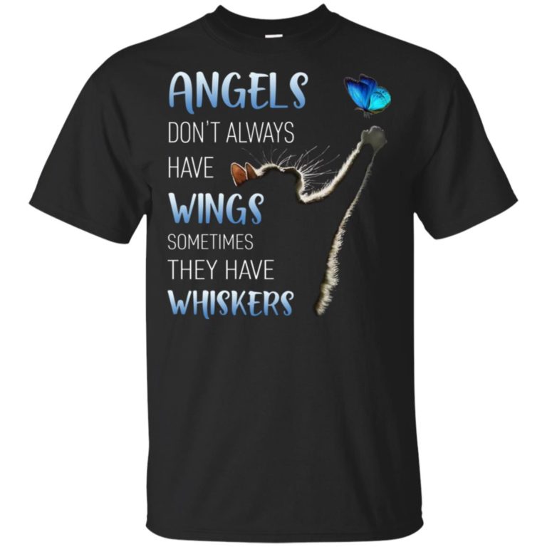 Angels don’t always have wings sometimes they have whiskers shirt