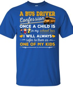 A bus driver confession once a child is in my school bus hoodie, ls, t shirt