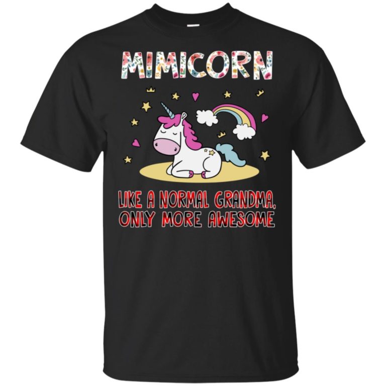 Mimicorn like a normal Grandma only more awesome t shirt, ls, hoodie