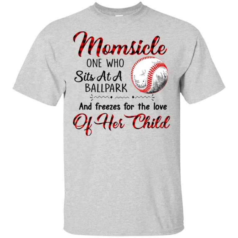 Baseball Momsicle one who sits at a ballpark and freezes for the love of her child shirt