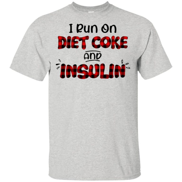 I run on diet coke and insulin t shirt, tank, hoodie