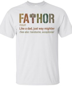 Fathor noun like a dad just way mightier t shirt, tank, hoodie