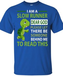Turtle I am a slow runner dear god let someone behind me to read this t shirt, tank, hoodie