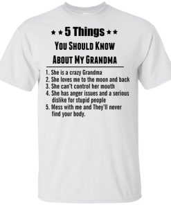 5 things you should know about my grandma adult t shirt, tank, hoodie 5 things you should know about my grandma adult t shirt, tank, hoodie