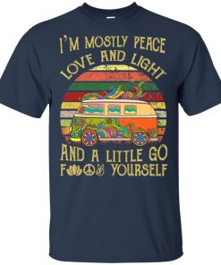 Hippie bus I’m mostly peace love and light and a little go fuck yourself shirt, tank