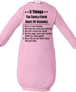 5 things you should know about my grandma infant shirt 5 things you should know about my grandma infant shirt