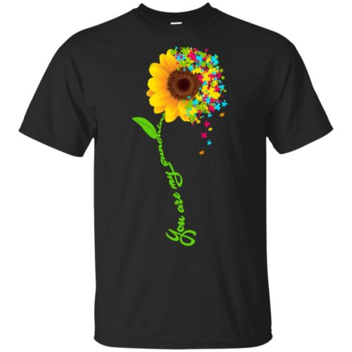 Autism awareness You are my sunshine sunflower t shirt, tank top ...