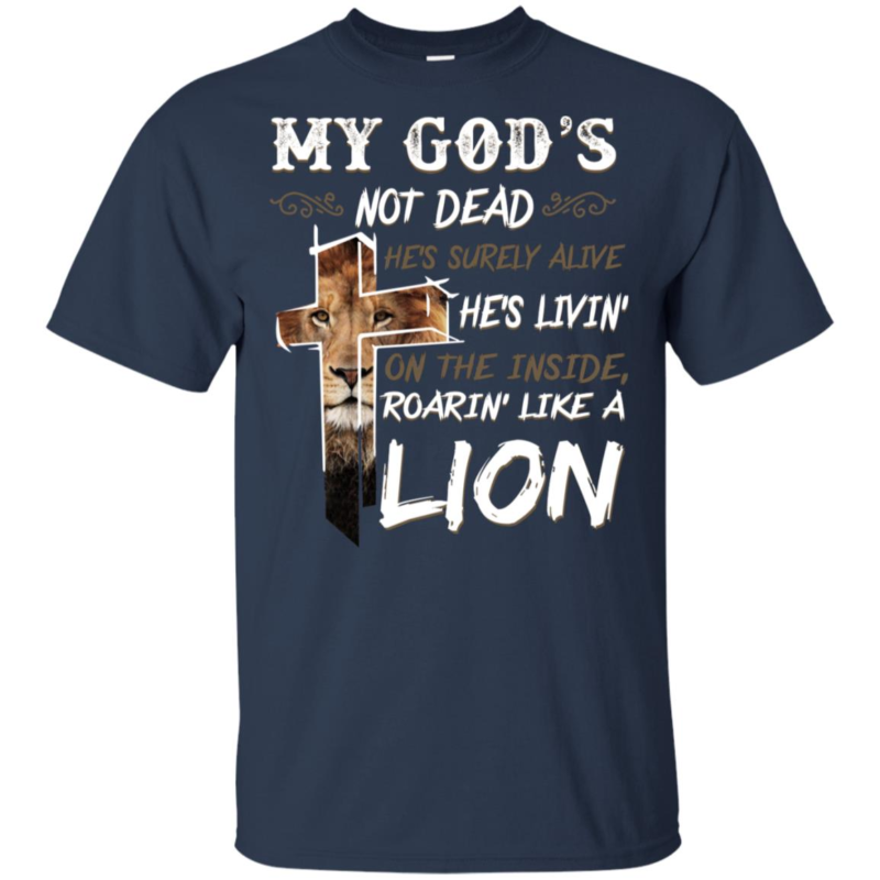 My god's not dead he's surely alive he's living on the inside roaring ...