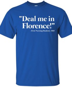 Deal Me In Florence First Student Nurse 1860 Shirt