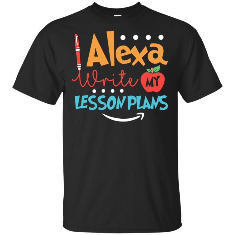 Alexa write lesson my plans t shirt, tank top, hoodie