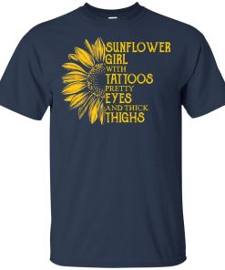 Sunflower girl with tattoos pretty eyes and thick thighs shirt
