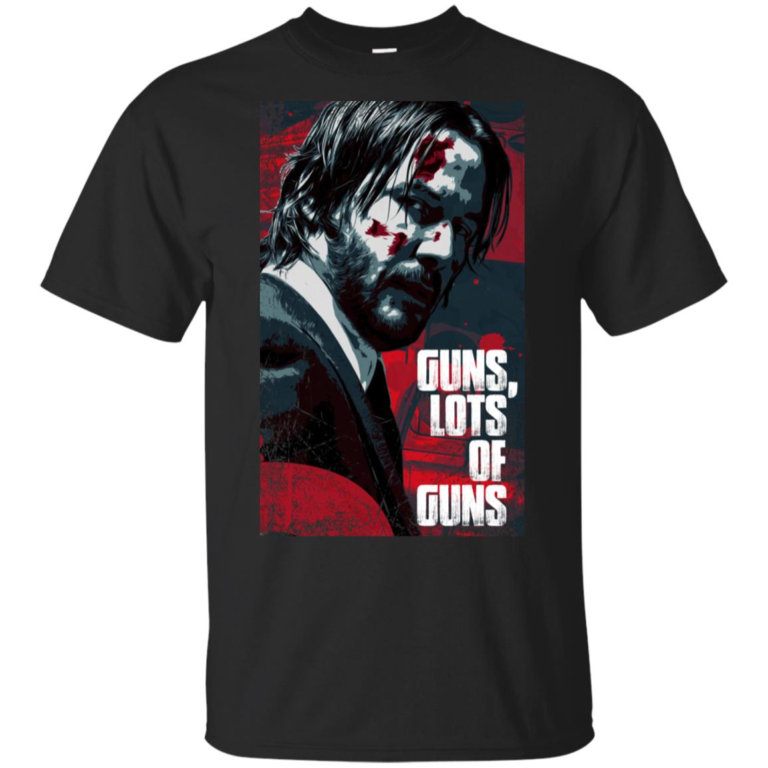 John Wick Guns Lots of Guns Hoodie, T shirt