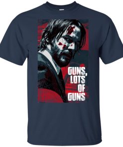 John Wick Guns Lots of Guns Hoodie, T shirt John Wick Guns Lots of Guns Hoodie, T shirt