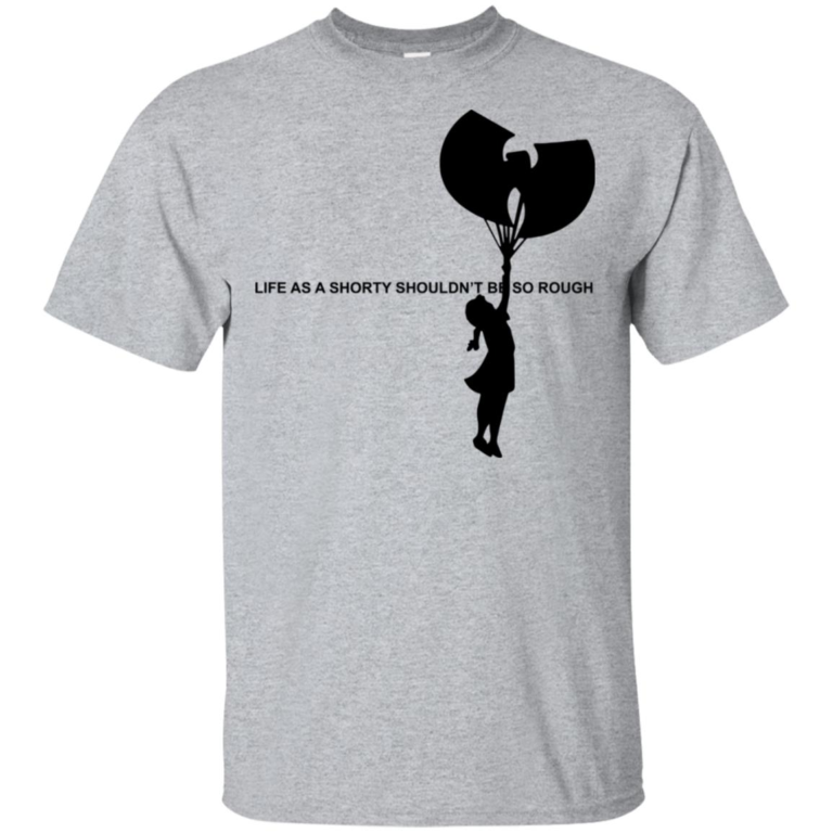 Wu-Tang Clan: Life as a shorty shouldnt be so rough hoodie, t shirt