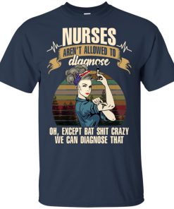 Nurses aren’t allowed to diagnose oh except bat shit crazy Nurses aren’t allowed to diagnose oh except bat shit crazy