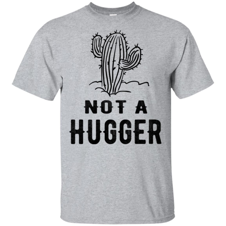 Cactus Not a hugger hoodie, t shirt