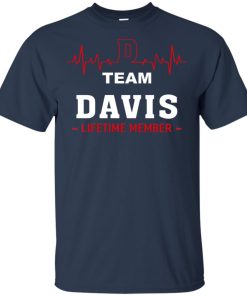 Team Davis lifetime member hoodie, t shirt